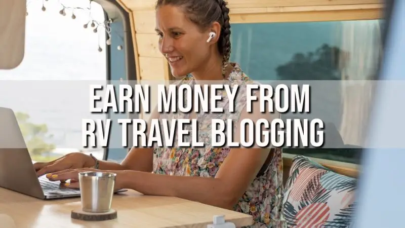How to Earn Money From RV Travel Blogging